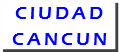 CIUDAD CANCUN