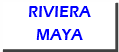 RIVIERA MAYA