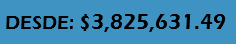 &nbsp;DESDE: $3,825,631.49